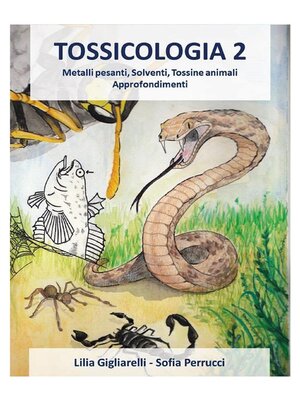 cover image of Tossicologia 2. Metalli pesanti, Solventi, Tossine animali. Approfondimenti.